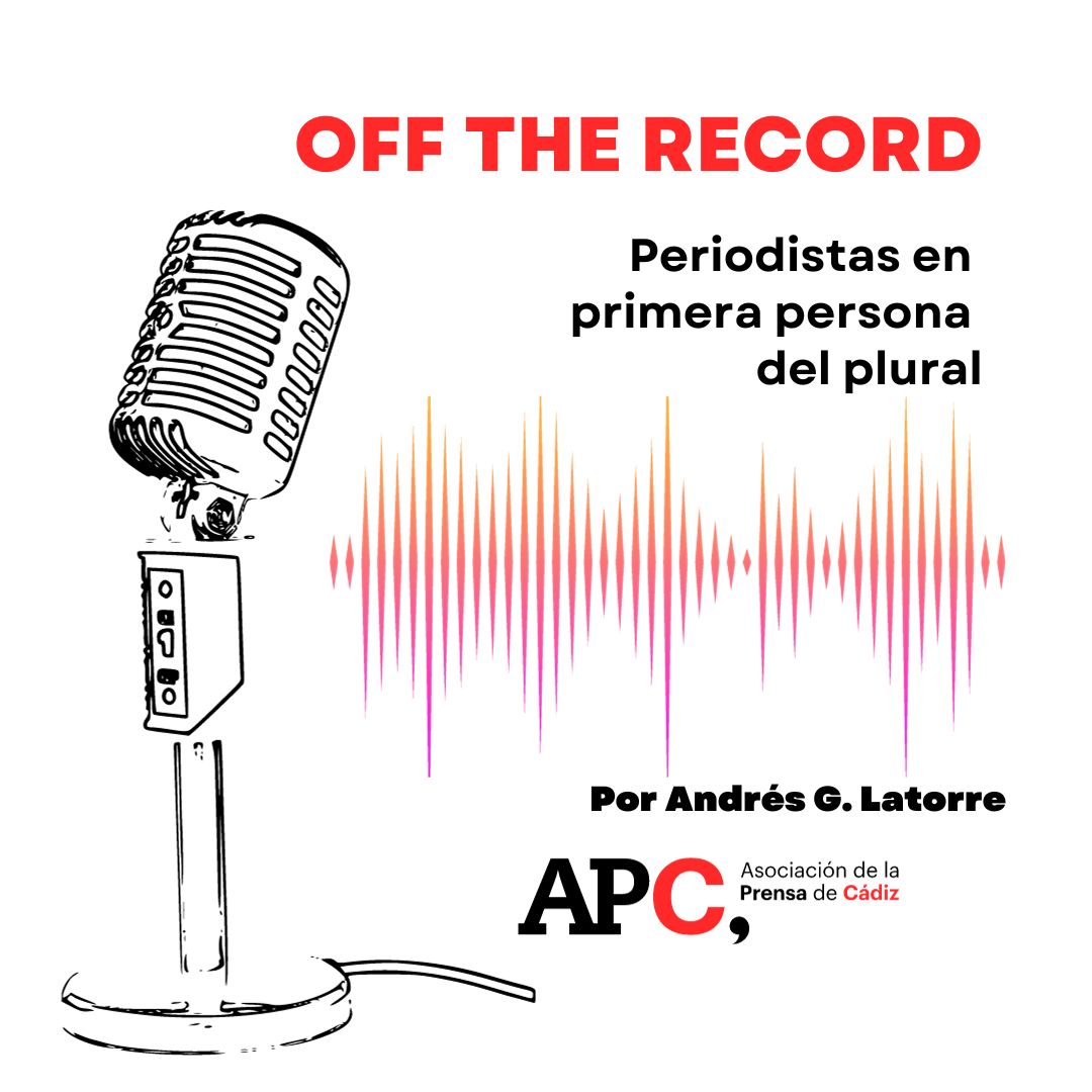 Podcast: Off the record – Periodistas en primera persona del plural