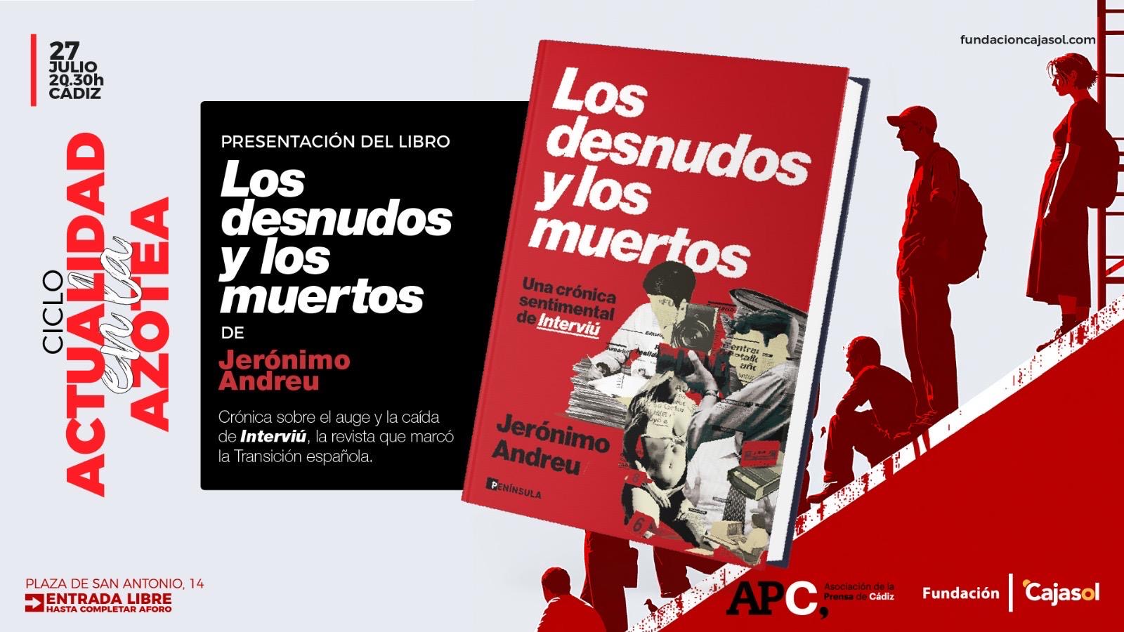Jerónimo Andreu presenta el próximo lunes en Cádiz Los desnudos y los muertos dentro del ciclo «La Actualidad en la Azotea»